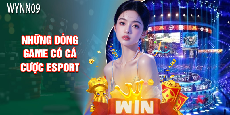 Những Dòng Game Có Cá Cược Esport