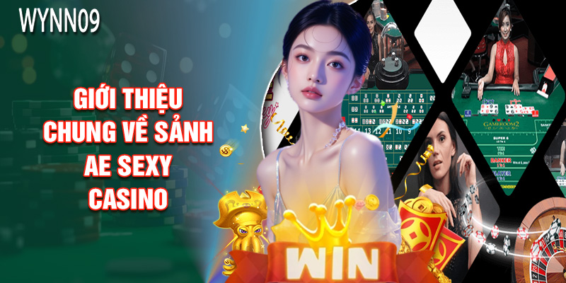 Giới Thiệu Chung Về Sảnh AE Sexy Casino