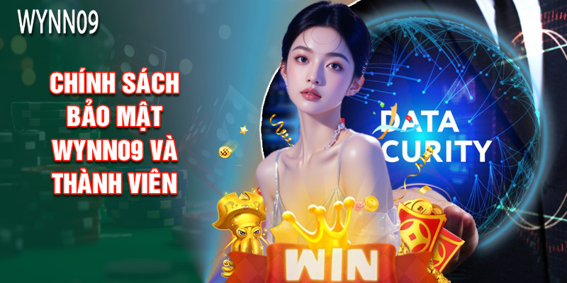 Chính Sách Bảo Mật Wynn09 Và Thành Viên