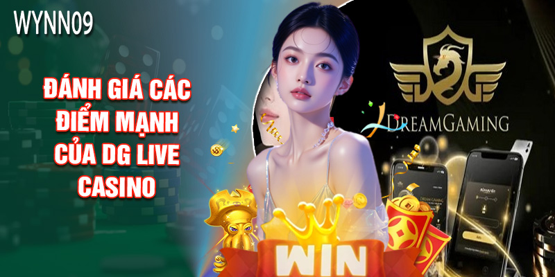 Đánh Giá Các Điểm Mạnh Của DG Live Casino