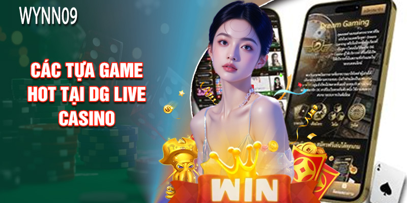 Các Tựa Game Hot Tại DG Live Casino