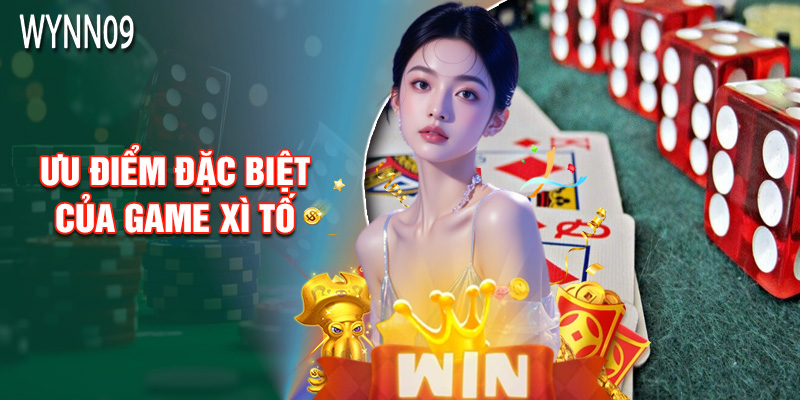 Ưu Điểm Đặc Biệt Của Game Xì Tố
