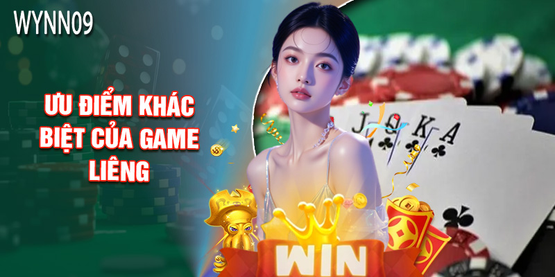Ưu Điểm Khác Biệt Của Game Liêng