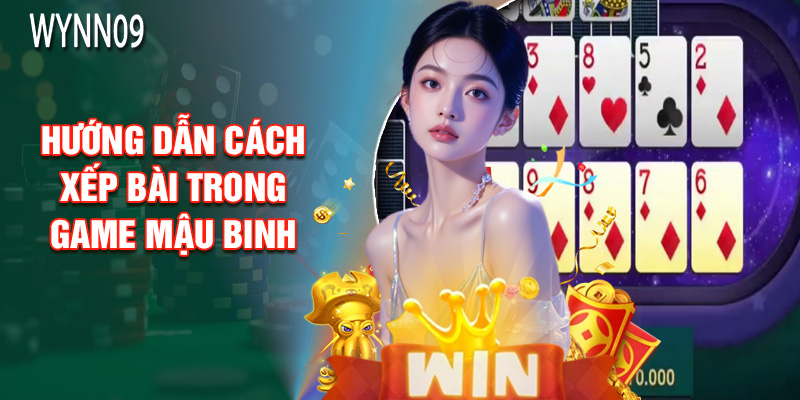 Hướng Dẫn Cách Xếp Bài Trong Game Mậu Binh