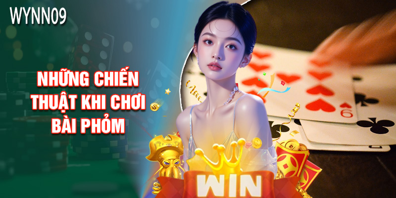 Những Chiến Thuật Khi Chơi Bài Phỏm