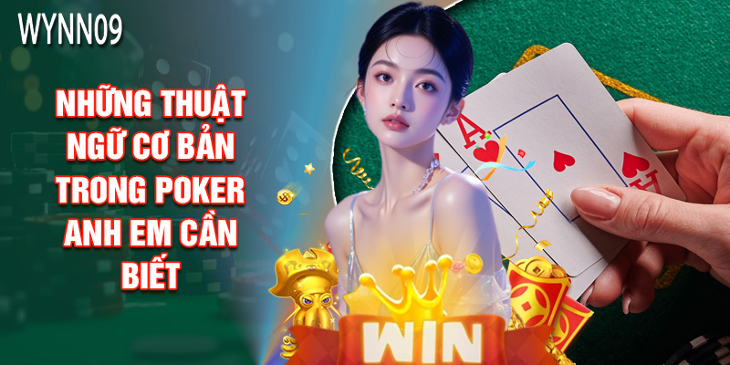 Những Thuật Ngữ Cơ Bản Trong Poker Anh Em Cần Biết
