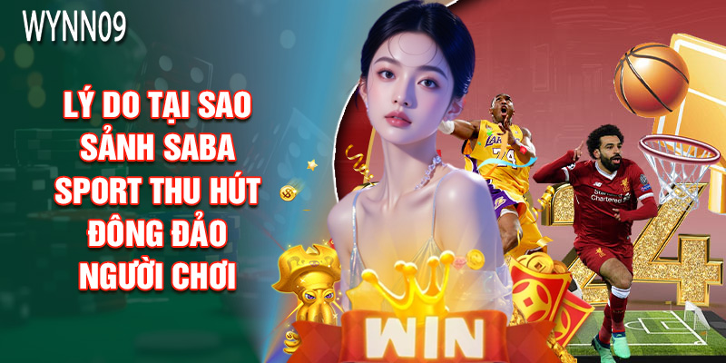 Lý Do Tại Sao Sảnh SABA Sport Thu Hút Đông Đảo Người Chơi