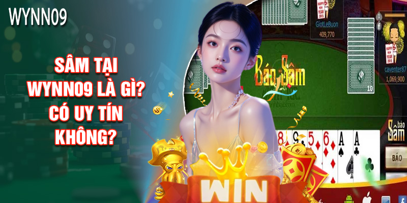 Sâm Tại Wynn09 Là Gì? Có Uy Tín Không?