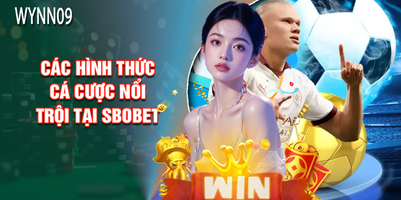 Các Hình Thức Cá Cược Nổi Trội Tại Sbobet