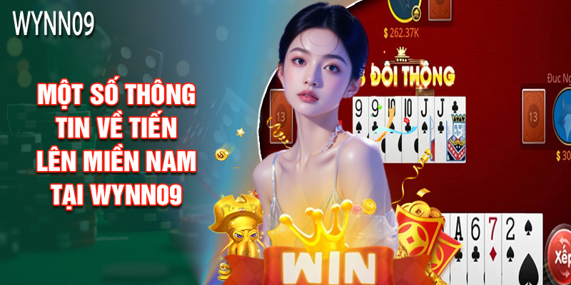 Một Số Thông Tin Về Tiến Lên Miền Nam Tại Wynn09