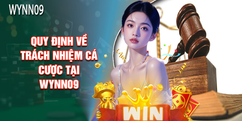 Quy Định Về Trách Nhiệm Cá Cược Tại Wynn09