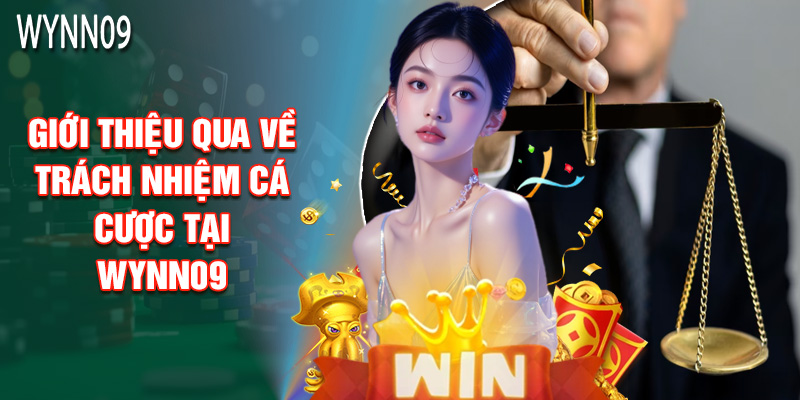 Giới Thiệu Qua Về Trách Nhiệm Cá Cược Tại Wynn09
