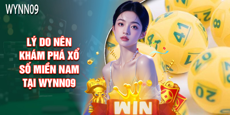 Lý Do Nên Khám Phá Xổ Số Miền Nam Tại Wynn09