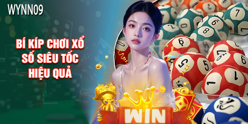 Bí Kíp Chơi Xổ Số Siêu Tốc Hiệu Quả